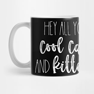 Hey You Cool Cats and Kittens Mug